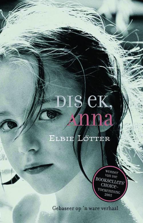 Cover of the book Dis ek, Anna by Elbie Lötter, Anchien Troskie, Tafelberg