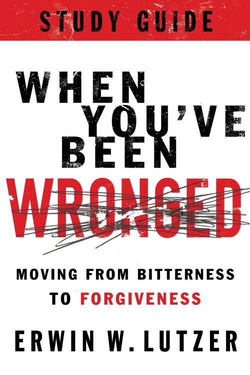 Cover of the book When You've Been Wronged Study Guide by Erwin W. Lutzer, Moody Publishers