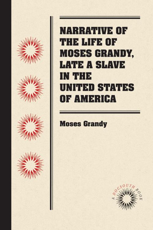 Cover of the book Narrative of the Life of Moses Grandy, Late a Slave in the United States of America by Moses Grandy, University of North Carolina at Chapel Hill Library