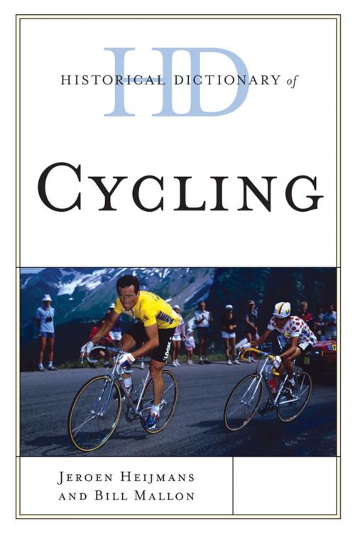 Cover of the book Historical Dictionary of Cycling by Bill Mallon, Jeroen Heijmans, Scarecrow Press