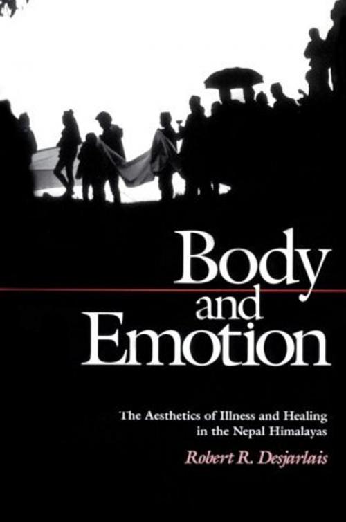 Cover of the book Body and Emotion by Robert R. Desjarlais, University of Pennsylvania Press, Inc.