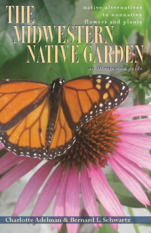 Cover of the book The Midwestern Native Garden by Charlotte Adelman, Bernard L. Schwartz, Ohio University Press
