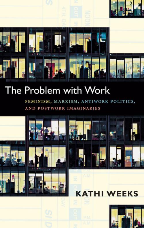 Cover of the book The Problem with Work by Kathi Weeks, Duke University Press