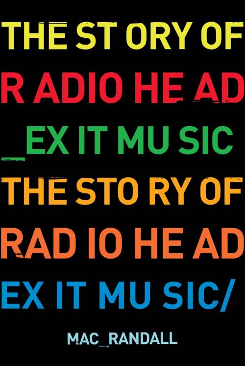 Cover of the book Exit Music: The Radiohead Story by Mac Randall, Music Sales Limited