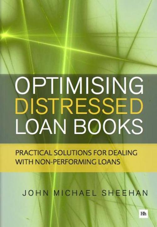 Cover of the book Optimising Distressed Loan Books by John Michael Sheehan, Harriman House