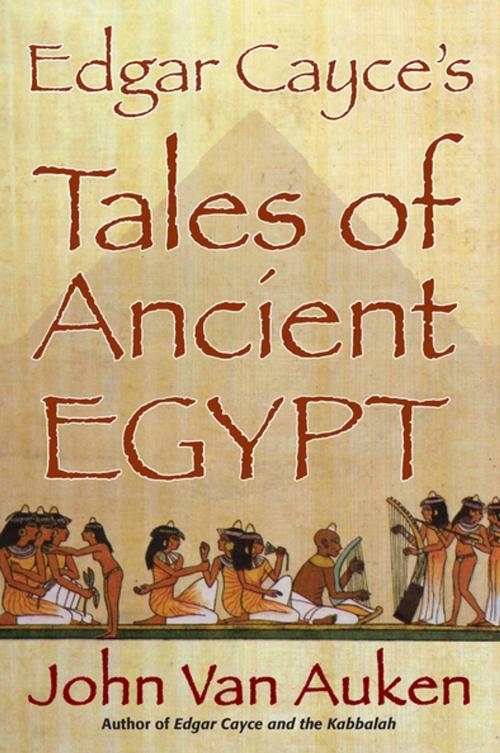 Cover of the book Edgar Cayce's Tales of Ancient Egypt by John Van Auken, A.R.E. Press