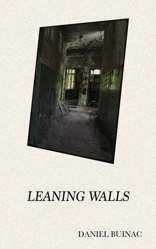 Cover of the book Leaning Walls by Daniel Buinac, Daniel Buinac