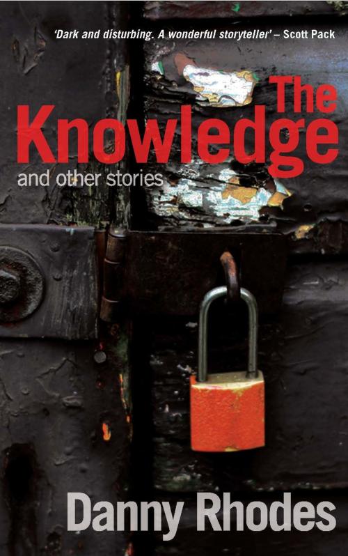 Cover of the book The Knowledge and other stories by Danny Rhodes, Danny Rhodes