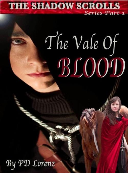 Cover of the book The Shadow Scrolls: Series Book One, The Vale of Blood by PD Lorenz, Choice Publications, LLC