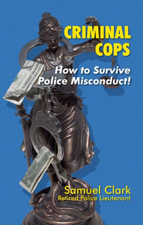 Cover of the book Criminal Cops by Samuel Clark, Samuel Clark