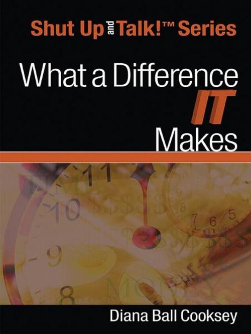 Cover of the book What a Difference IT Makes by Diana Ball Cooksey, Third Chapter Press