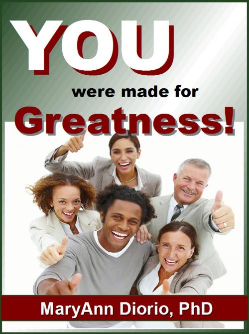Cover of the book You Were Made For Greatness! by MaryAnn Diorio, PhD, MFA, MaryAnn Diorio, PhD, MFA