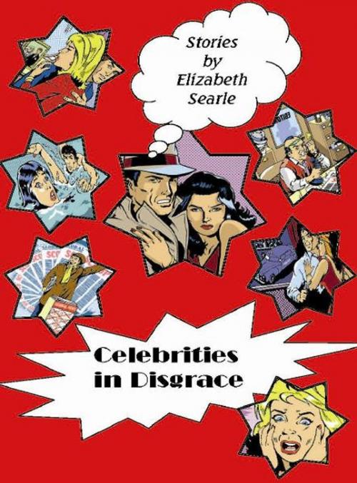 Cover of the book Celebrities in Disgrace by Elizabeth Searle, PFP