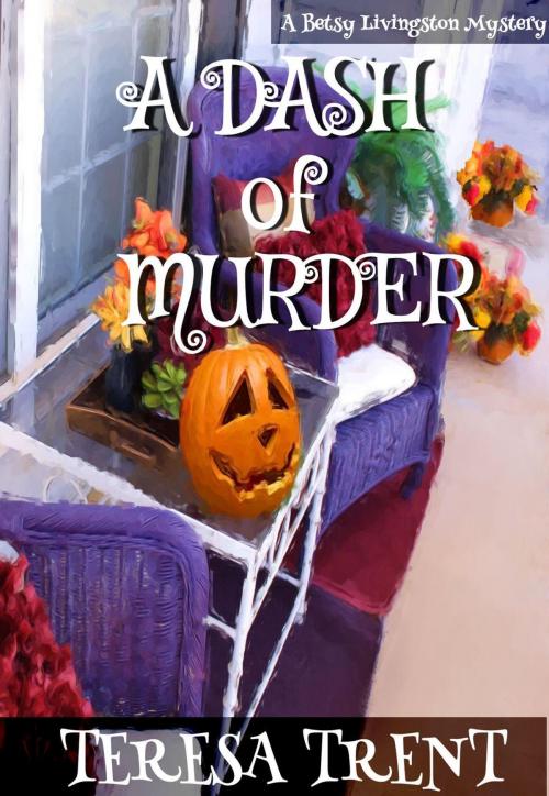 Cover of the book A Dash of Murder by Teresa Trent, Teresa Trent