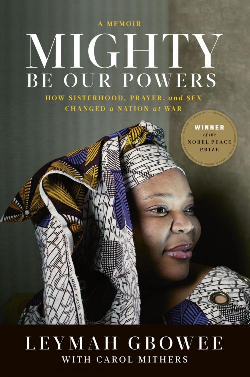 Cover of the book Mighty Be Our Powers by Leymah Gbowee, PublicAffairs