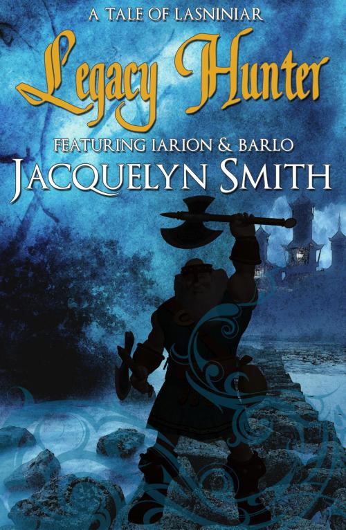 Cover of the book Legacy Hunter (A Tale of Lasniniar, Book 0.75) by Jacquelyn Smith, Jacquelyn Smith