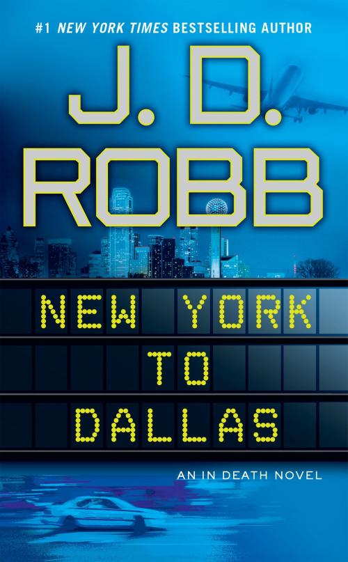 Cover of the book New York to Dallas by J. D. Robb, Penguin Publishing Group