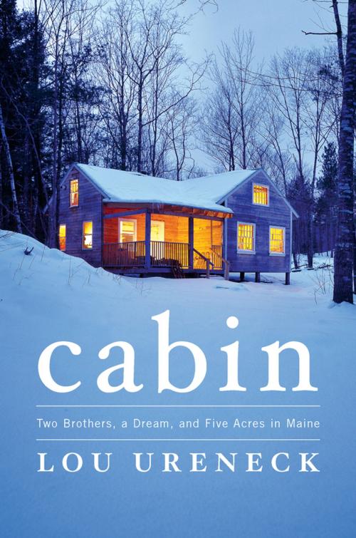 Cover of the book Cabin by Lou Ureneck, Penguin Publishing Group