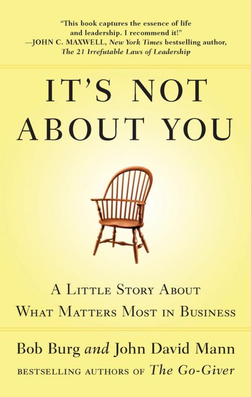 Cover of the book It's Not About You by Bob Burg, John David Mann, Penguin Publishing Group