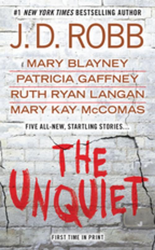 Cover of the book The Unquiet by J. D. Robb, Mary Blayney, Patricia Gaffney, Ruth Ryan Langan, Mary Kay McComas, Penguin Publishing Group