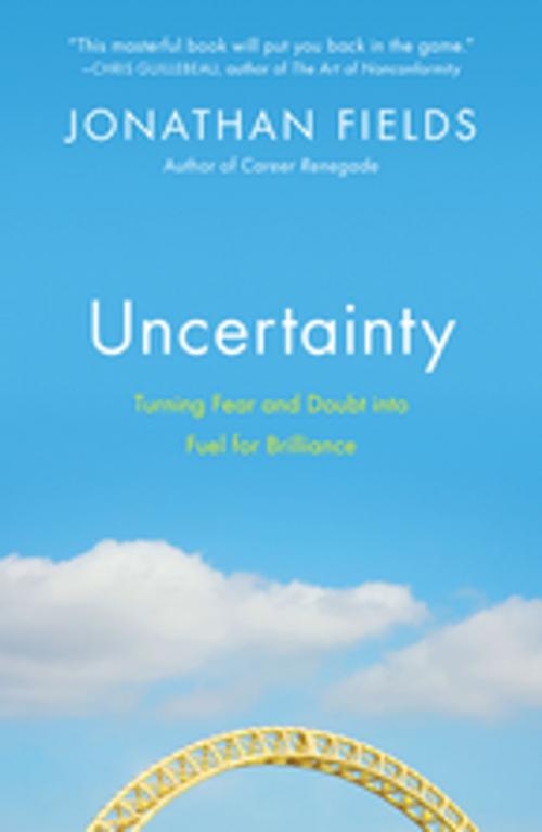 Cover of the book Uncertainty by Jonathan Fields, Penguin Publishing Group