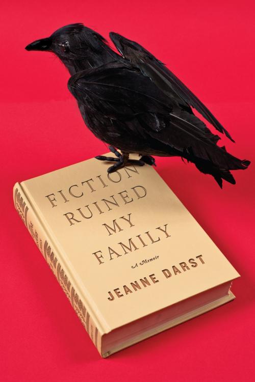 Cover of the book Fiction Ruined My Family by Jeanne Darst, Penguin Publishing Group