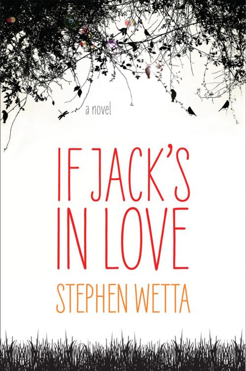 Cover of the book If Jack's in Love by Stephen Wetta, Penguin Publishing Group