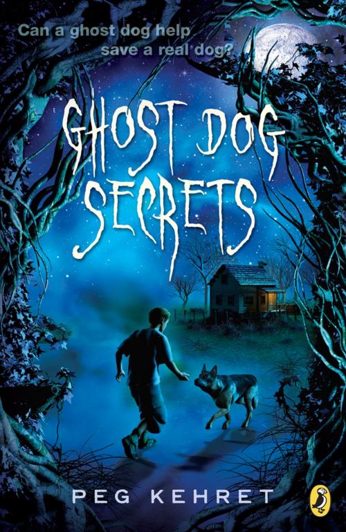 Cover of the book Ghost Dog Secrets by Peg Kehret, Penguin Young Readers Group