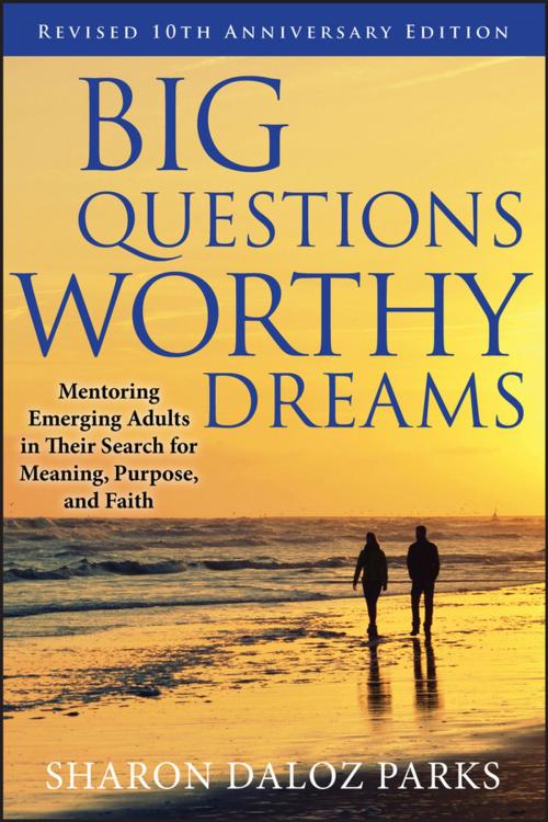 Cover of the book Big Questions, Worthy Dreams by Sharon Daloz Parks, Wiley