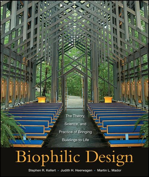 Cover of the book Biophilic Design by Stephen R. Kellert, Judith Heerwagen, Martin Mador, Wiley