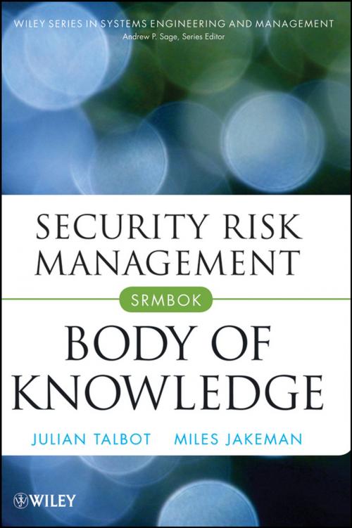 Cover of the book Security Risk Management Body of Knowledge by Julian Talbot, Miles Jakeman, Wiley