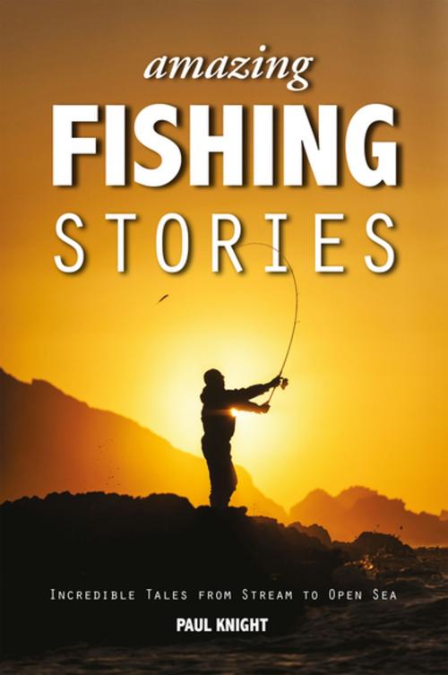 Cover of the book Amazing Fishing Stories by Paul Knight, Fernhurst Books Limited
