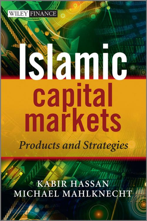 Cover of the book Islamic Capital Markets by Kabir Hassan, Michael Mahlknecht, Wiley