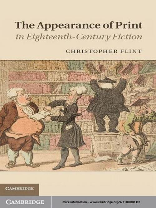 Cover of the book The Appearance of Print in Eighteenth-Century Fiction by Professor Christopher Flint, Cambridge University Press