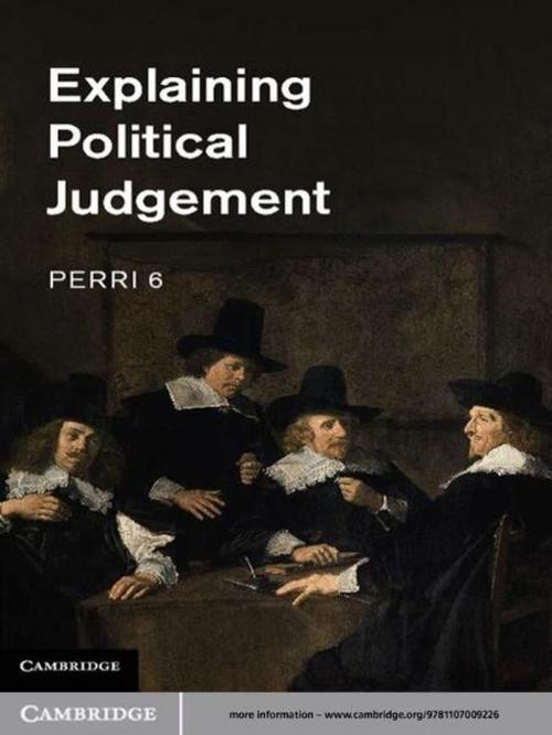 Cover of the book Explaining Political Judgement by Professor Perri 6, Cambridge University Press