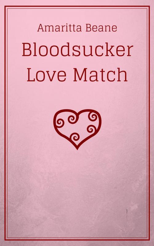 Cover of the book Bloodsucker Love Match by Amaritta Beane, Amaritta Beane