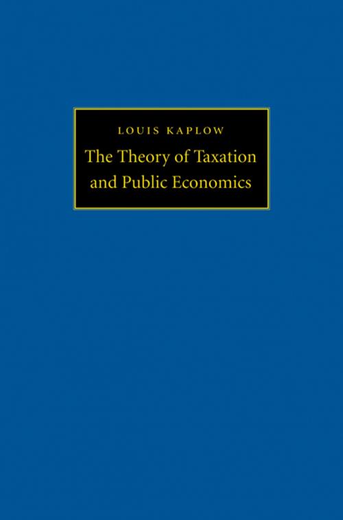 Cover of the book The Theory of Taxation and Public Economics by Louis Kaplow, Princeton University Press