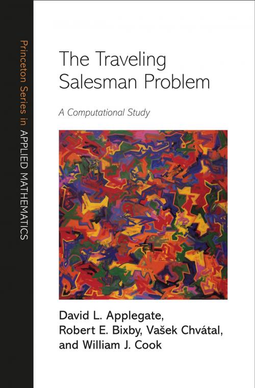Cover of the book The Traveling Salesman Problem by David L. Applegate, Robert E. Bixby, William J. Cook, Vašek Chvátal, Princeton University Press
