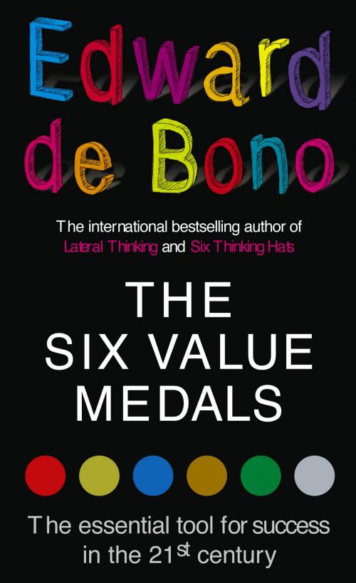Cover of the book The Six Value Medals by Edward de Bono, Ebury Publishing