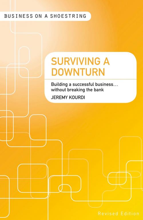 Cover of the book Surviving a Downturn by Jeremy Kourdi, Bloomsbury Publishing