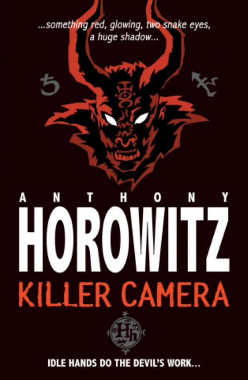 Cover of the book Horowitz Horror: Killer Camera by Anthony Horowitz, Hachette Children's
