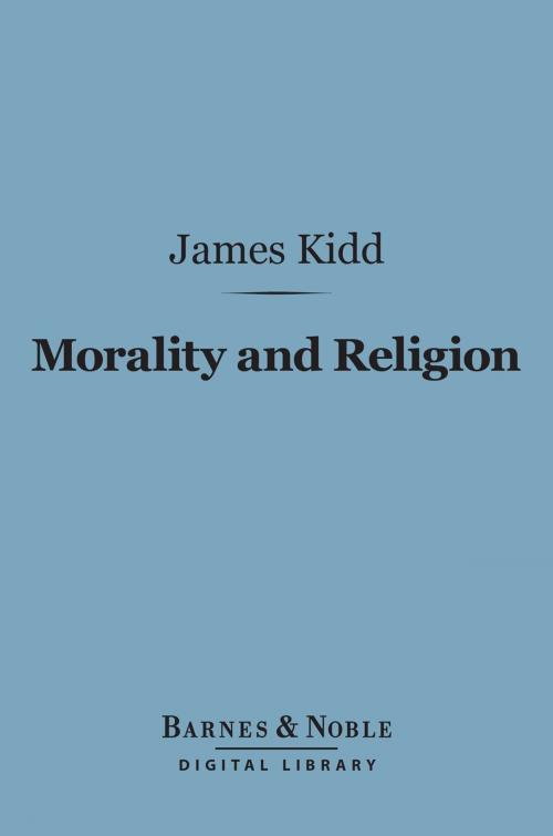 Cover of the book Morality and Religion (Barnes & Noble Digital Library) by James Kidd, Barnes & Noble