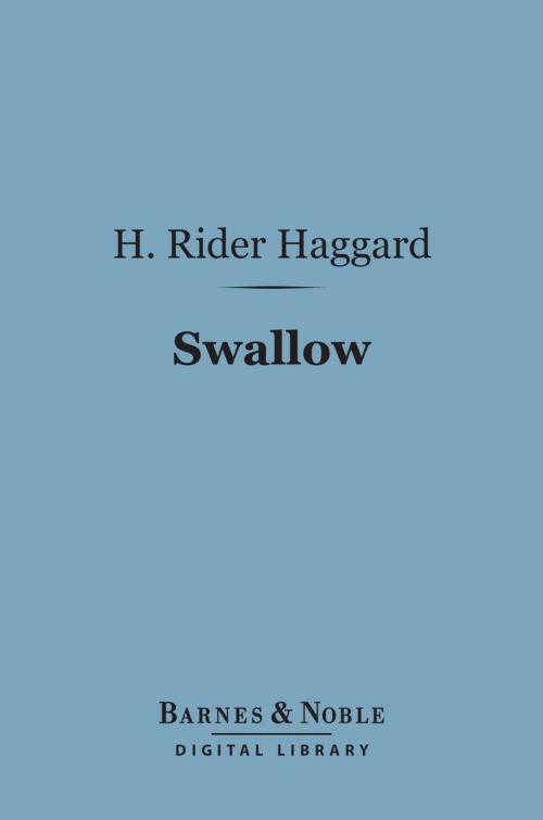 Cover of the book Swallow (Barnes & Noble Digital Library) by H. Rider Haggard, Barnes & Noble