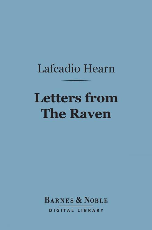 Cover of the book Letters from The Raven (Barnes & Noble Digital Library) by Lafcadio Hearn, Barnes & Noble