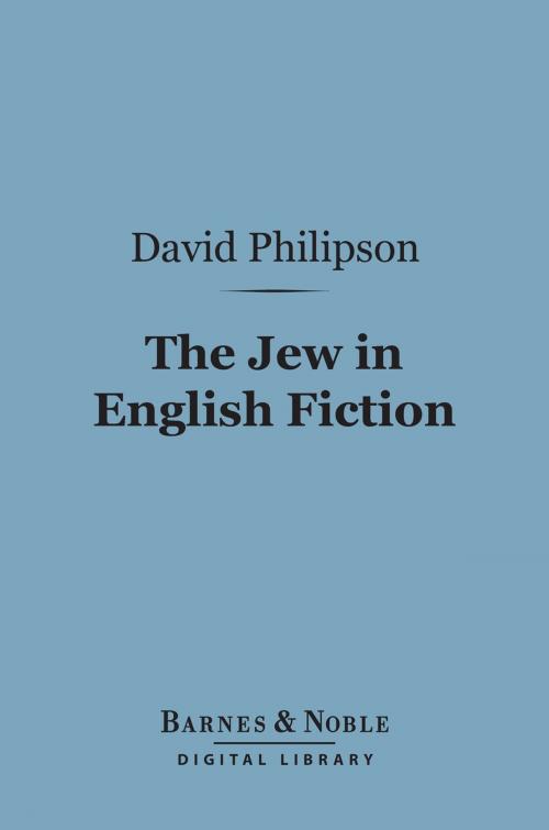 Cover of the book The Jew in English Fiction (Barnes & Noble Digital Library) by David Philipson, Barnes & Noble