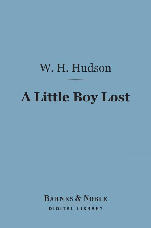 Cover of the book A Little Boy Lost (Barnes & Noble Digital Library) by W. H. Hudson, Barnes & Noble