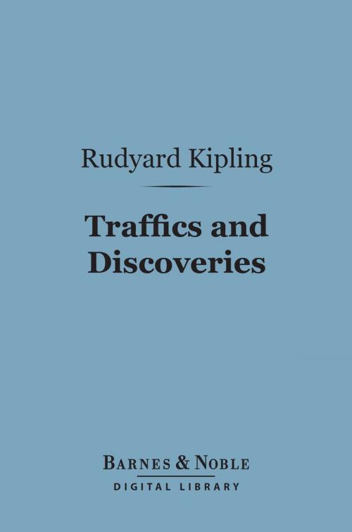 Cover of the book Traffics and Discoveries (Barnes & Noble Digital Library) by Rudyard Kipling, Barnes & Noble