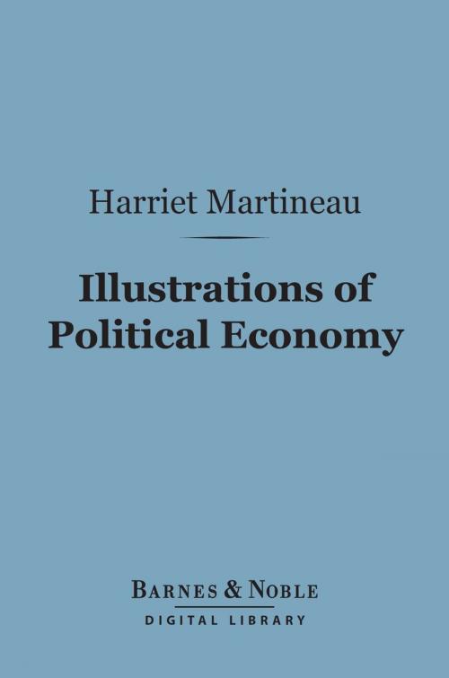 Cover of the book Illustrations of Political Economy (Barnes & Noble Digital Library) by Harriet Martineau, Barnes & Noble