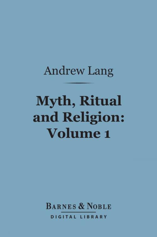 Cover of the book Myth, Ritual and Religion, Volume 1 (Barnes & Noble Digital Library) by Andrew Lang, Barnes & Noble