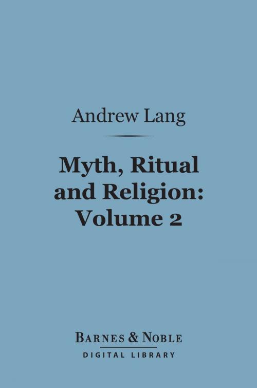 Cover of the book Myth, Ritual and Religion, Volume 2 (Barnes & Noble Digital Library) by Andrew Lang, Barnes & Noble